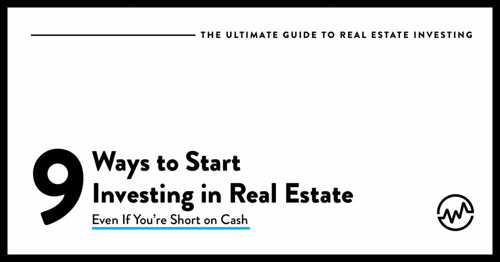 9 ways to start investing in real estate