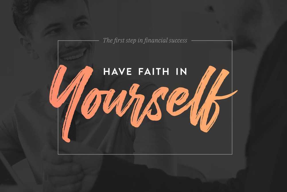 The first step in financial success - have faith in yourself
